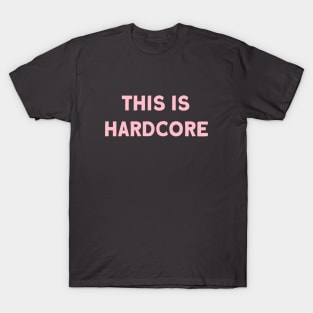 This Is Hardcore, pink T-Shirt